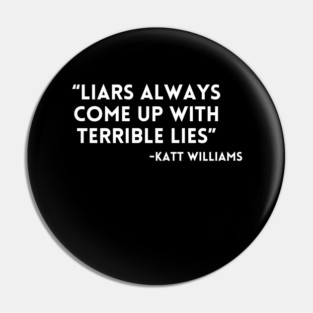 Katt Williams - Liars have lies Pin