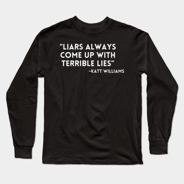Katt Williams - Liars have lies Long Sleeve T-Shirt by UrbanLifeApparel