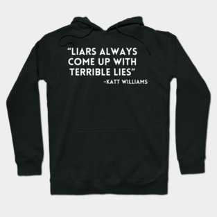 Katt Williams - Liars have lies Hoodie