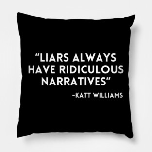 Katt Williams - Liars always have ridiculous narratives Pillow