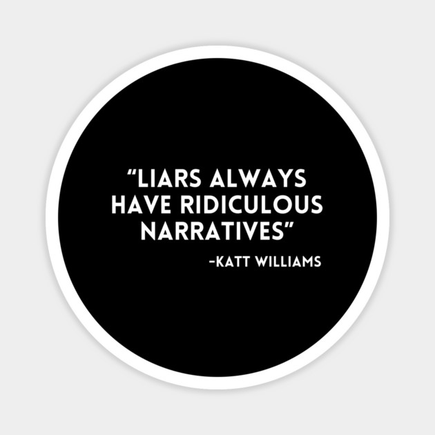 Katt Williams - Liars always have ridiculous narratives Magnet by UrbanLifeApparel