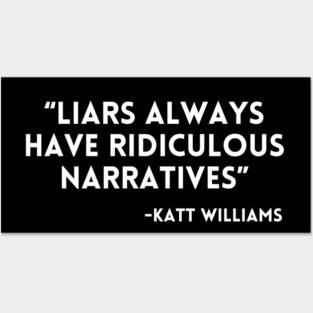 Katt Williams - Liars always have ridiculous narratives Posters and Art