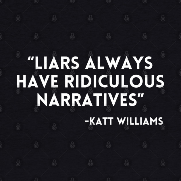 Katt Williams - Liars always have ridiculous narratives by UrbanLifeApparel