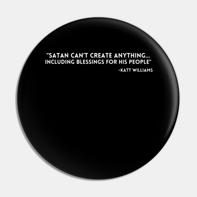 Katt Williams - Satan can't create anything Pin by UrbanLifeApparel