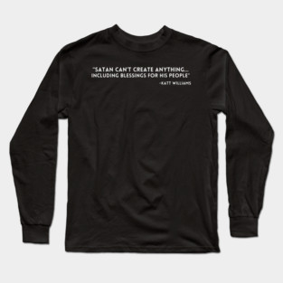 Katt Williams - Satan can't create anything Long Sleeve T-Shirt