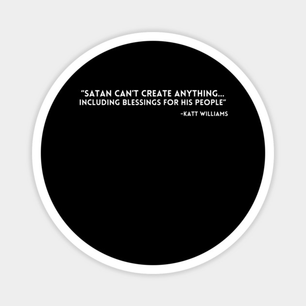 Katt Williams - Satan can't create anything Magnet by UrbanLifeApparel