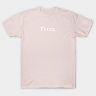 Mean Girls Fetch T-Shirt