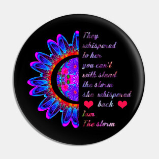 Woman Strong Girls Hippie . I am The Storm Gift They Whispered To Her You Can't With Stand The Storm She Whispered Back I Am The Storm Pin