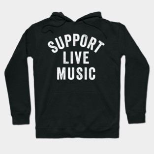 Support Live Music, Concert Festival, Musicians Music Lovers Hoodie