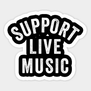Support Live Music, Concert Festival, Musicians Music Lovers Sticker