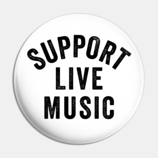 Support Live Music, Concert Festival, Musicians Music Lovers Pin