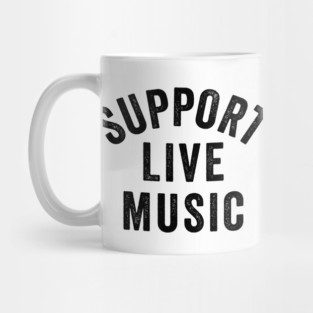 Support Live Music, Concert Festival, Musicians Music Lovers Mug