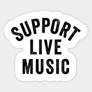 Support Live Music, Concert Festival, Musicians Music Lovers Sticker