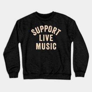 Support Live Music, Concert Festival, Musicians Music Lovers Crewneck Sweatshirt