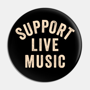 Support Live Music, Concert Festival, Musicians Music Lovers Pin