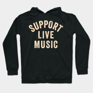 Support Live Music, Concert Festival, Musicians Music Lovers Hoodie