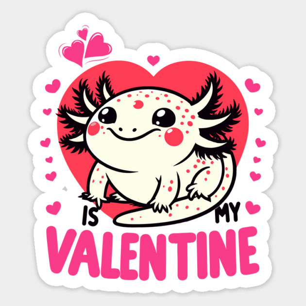 Axolotl Valentine - Axolotl Is My Valentine Magnet by JessArty
