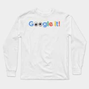 Google it Long Sleeve T-Shirt