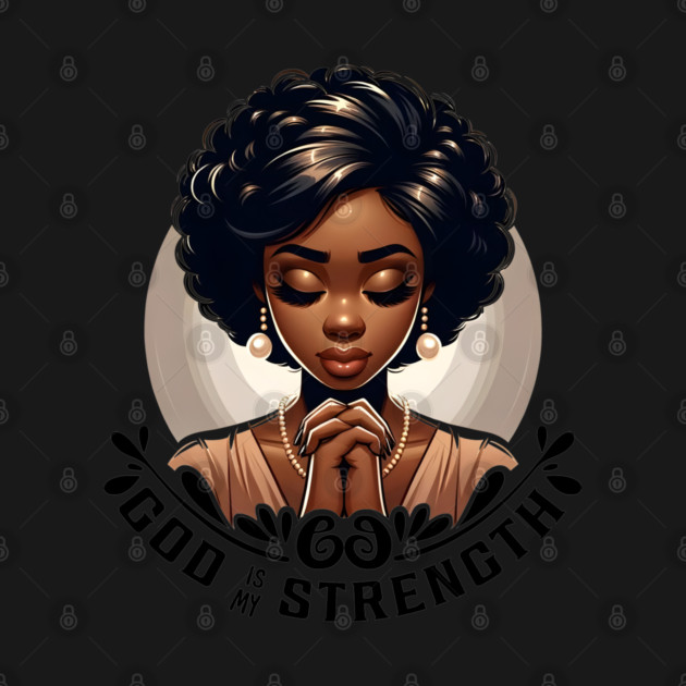 Praying woman - God is my strength by UrbanLifeApparel