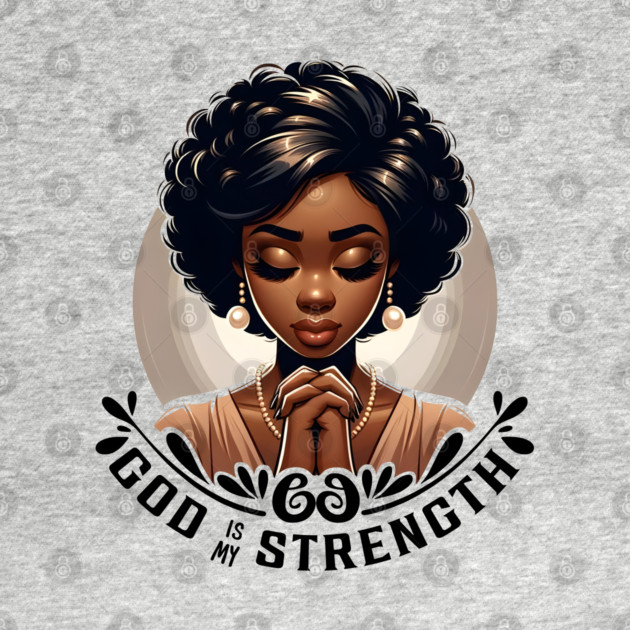 Praying woman - God is my strength by UrbanLifeApparel