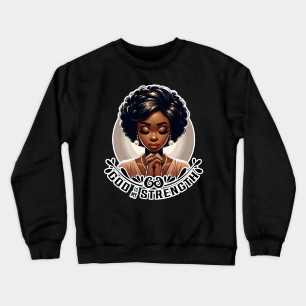 Praying woman - God is my strength Crewneck Sweatshirt by UrbanLifeApparel