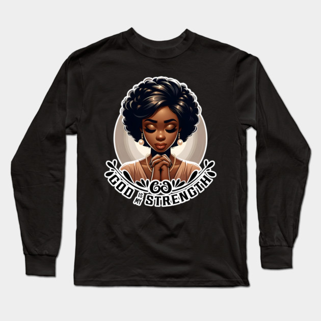 Praying woman - God is my strength Long Sleeve T-Shirt by UrbanLifeApparel