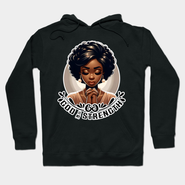 Praying woman - God is my strength Hoodie by UrbanLifeApparel