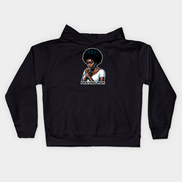 Praying Mom Kids Hoodie by UrbanLifeApparel