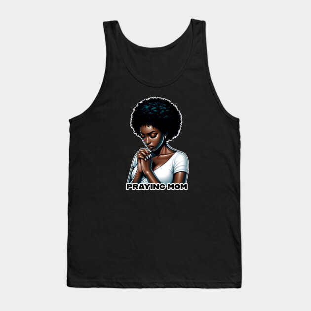 Praying Mom Tank Top by UrbanLifeApparel