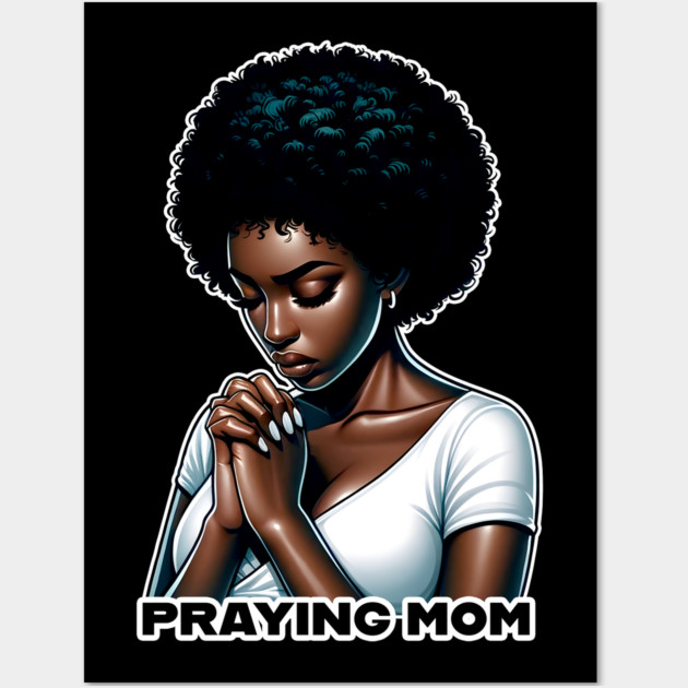 Praying Mom Wall Art by UrbanLifeApparel