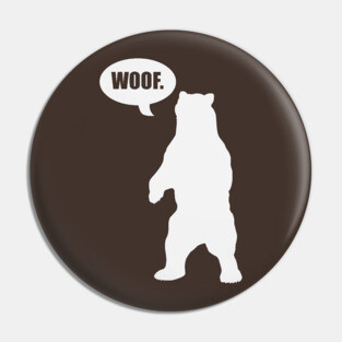 Bear says "WOOF" Pin