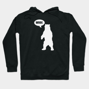 Bear says "WOOF" Hoodie