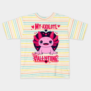 Axolotl Valentine: My Axolotl Is My Valentine Kids T-Shirt