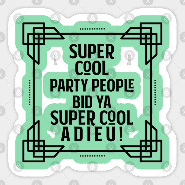 Super cool party people bid ya super cool adieu! Sticker by Stars Hollow Mercantile