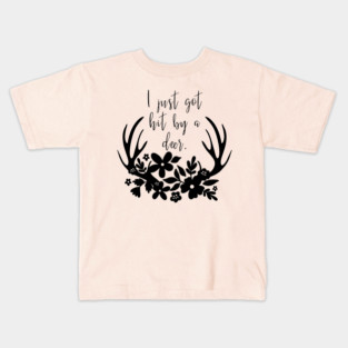 I just got hit by a deer! Kids T-Shirt