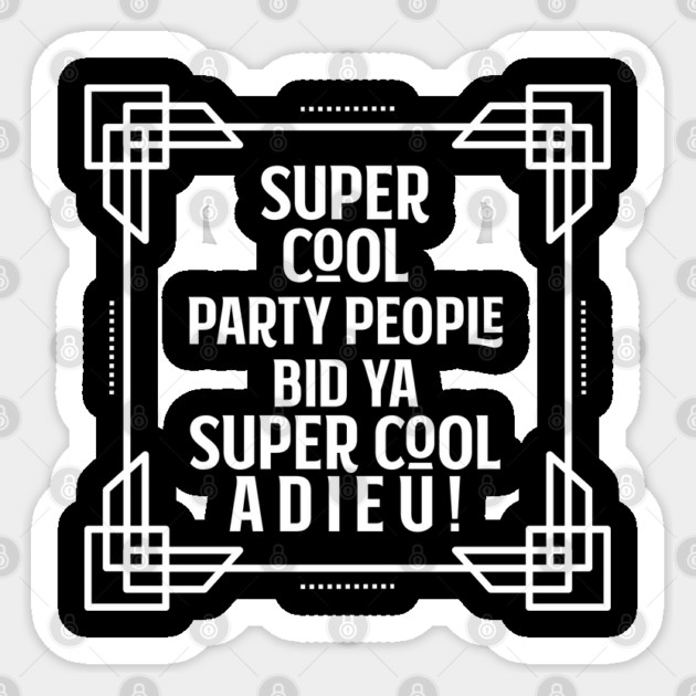 Super cool party people bid ya super cool adieu! Sticker by Stars Hollow Mercantile