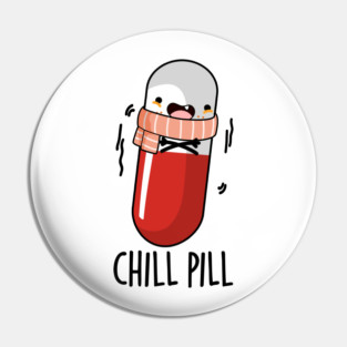 Chill Pill Funny Medicine Pun Pin