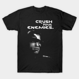 Crush Your Enemies. T-Shirt
