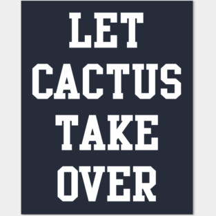 Move over Rover Let Cactus Take Over Posters and Art