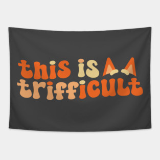 This is Trifficult Tapestry