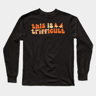This is Trifficult Long Sleeve T-Shirt