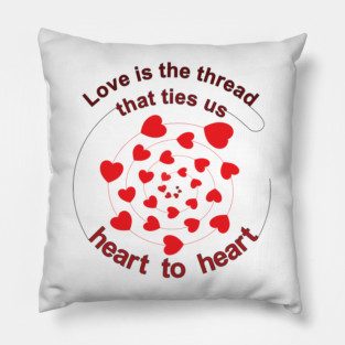 Love is the thread that ties us heart to heart Pillow