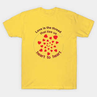 Love is the thread that ties us heart to heart T-Shirt