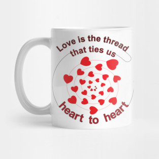 Love is the thread that ties us heart to heart Mug