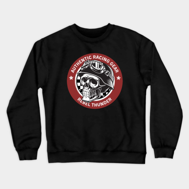 Rebel Thunder Racing Gear Skull Crewneck Sweatshirt by Timeless Chaos