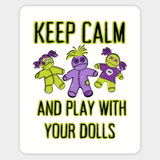 Keep Calm and Play With Your Dolls Cheeky Witch® Sticker