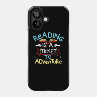 Reading is a Ticket To Adventure Phone Case