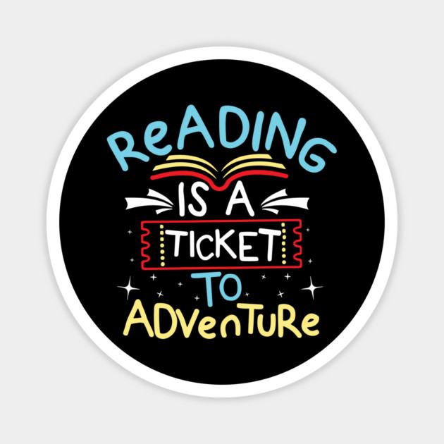 Reading is a Ticket To Adventure Magnet by The WYLD Tribe
