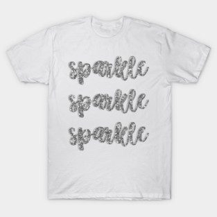 sparkle sparkle sparkle T-Shirt
