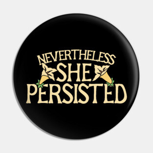 Nevertheless she persisted Pin
